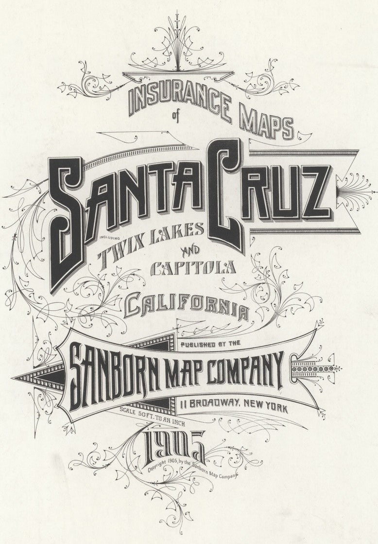 1905 Fire Insurance Maps and Atlas of Santa Cruz, California