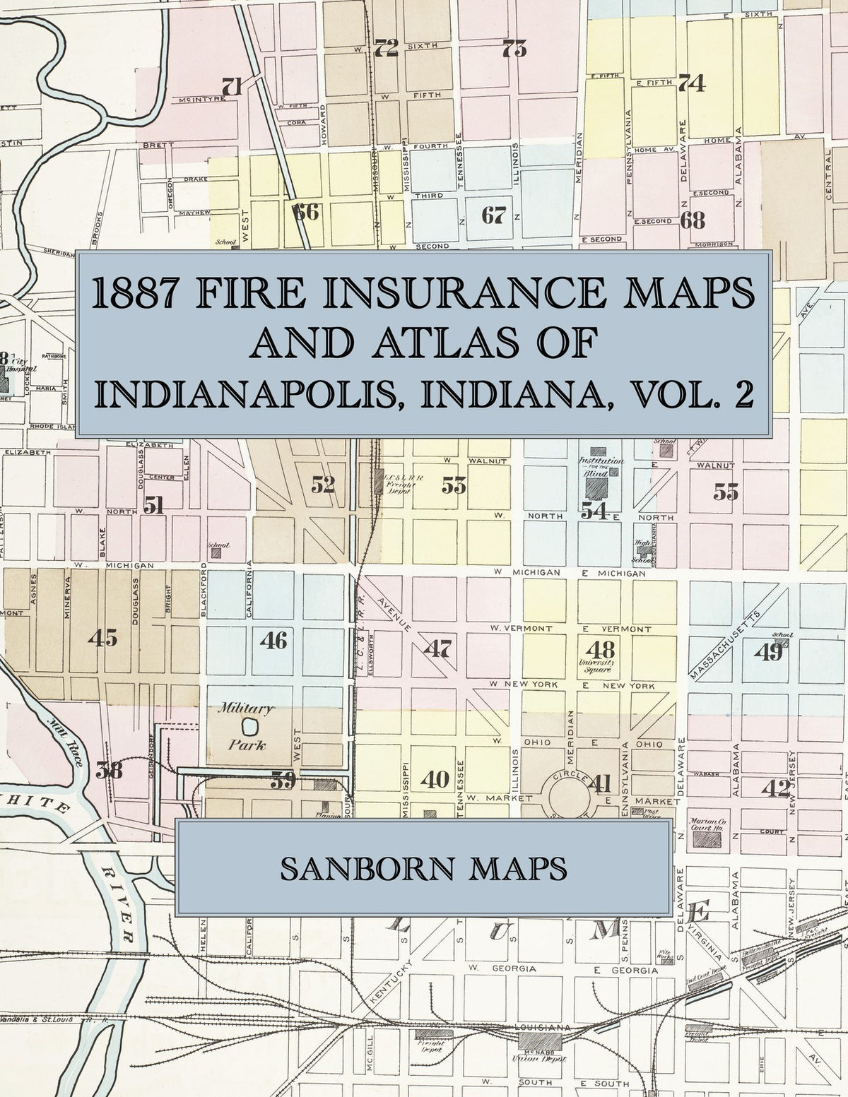 1887 Fire Insurance Maps and Atlas of Indianapolis, Indiana, Volume 2