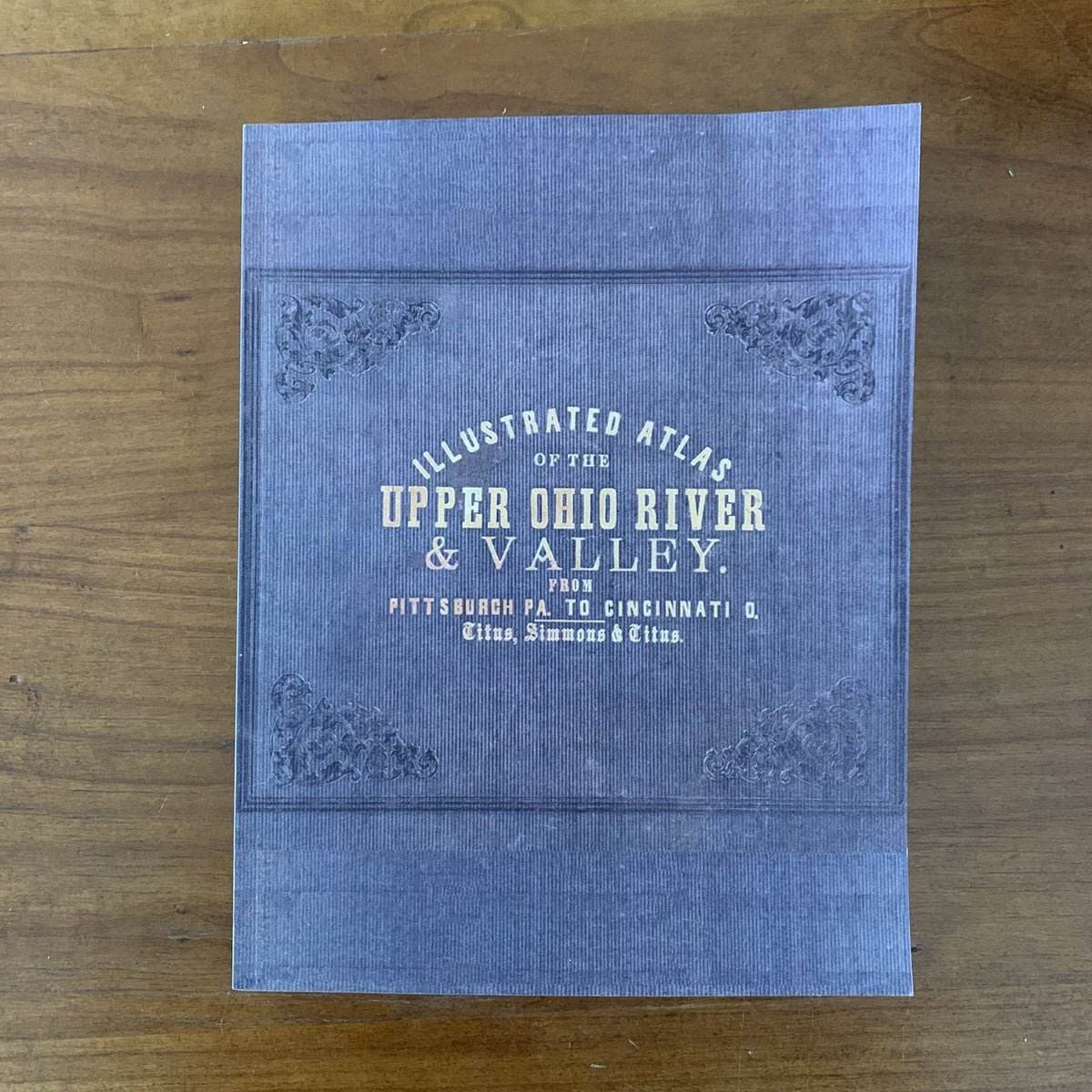 1877 Illustrated Atlas of the Upper Ohio River & Valley Pittsburgh to Cincinnati