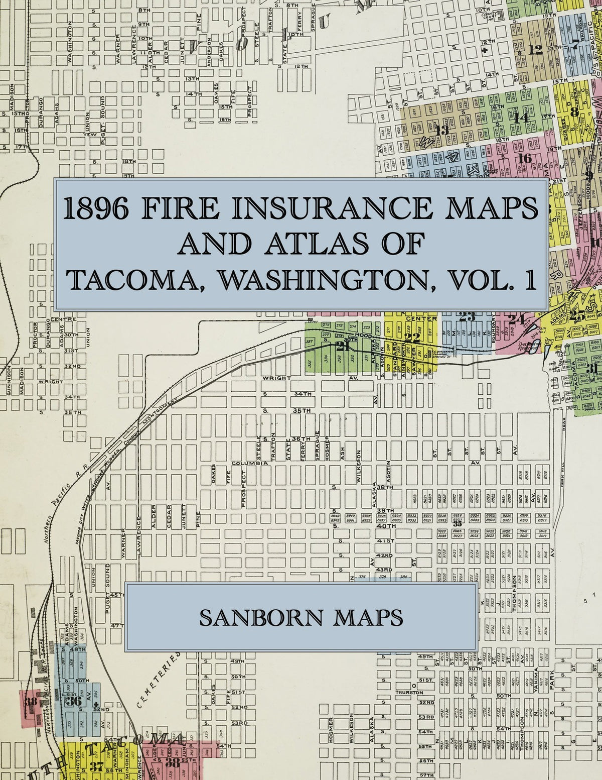 1896 Fire Insurance Maps and Atlas of Tacoma, Washington, Volume 1